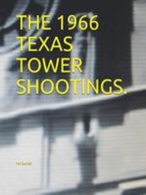 cover image of The 1966 Texas Tower Shootings.